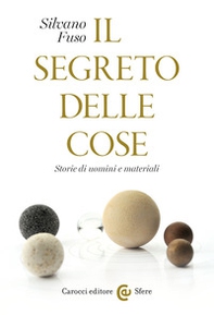 Il segreto delle cose. Storie di uomini e materiali - Librerie.coop Il segreto delle cose. Storie di uomini e materiali - Librerie.coop
