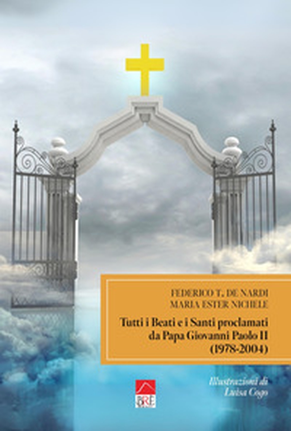 Tutti i beati e i santi. Proclamati da Papa Giovanni Paolo II (1978-2004) - Librerie.coop Tutti i beati e i santi. Proclamati da Papa Giovanni Paolo II (1978-2004) - Librerie.coop