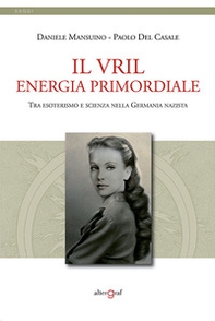 Il Vril, energie primordiale. Tra esoterismo e scienza nella Germania nazista - Librerie.coop