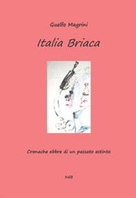 Italia briaca. Cronache ebbre di un passato estinto - Librerie.coop