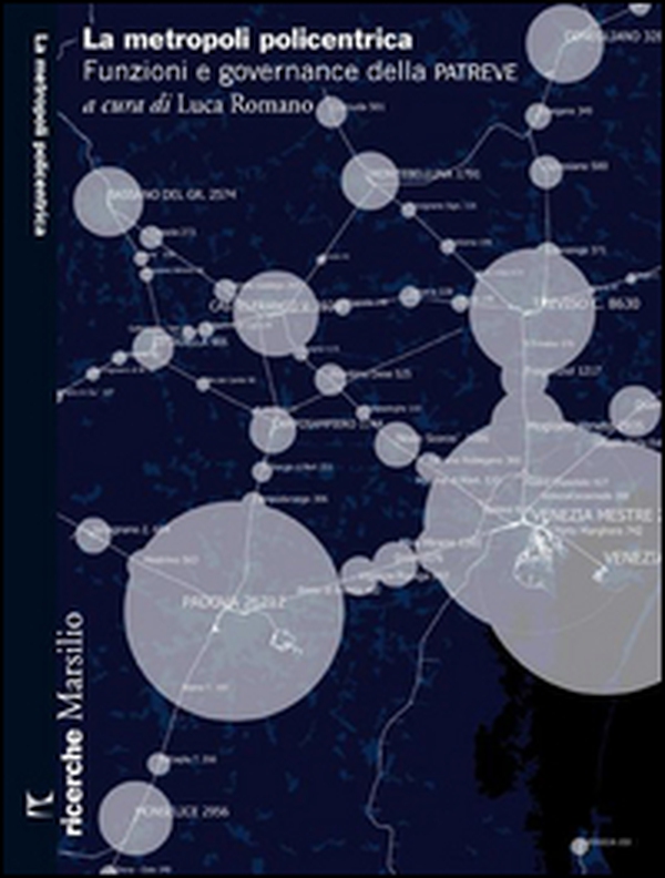 La metropoli policentrica. Funzioni e governance della PA.TRE.VE - Librerie.coop La metropoli policentrica. Funzioni e governance della PA.TRE.VE - Librerie.coop