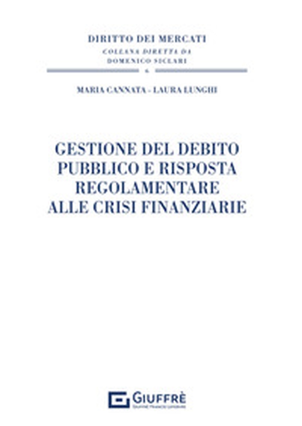 Gestione del debito pubblico e risposta regolamentare alle crisi finanziarie - Librerie.coop Gestione del debito pubblico e risposta regolamentare alle crisi finanziarie - Librerie.coop