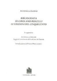Bibliografia di Girolamo Ruscelli. Le edizioni del Cinquecento. In appendice Antonella Gregori, saggio di censimento delle edizioni dei secreti - Librerie.coop