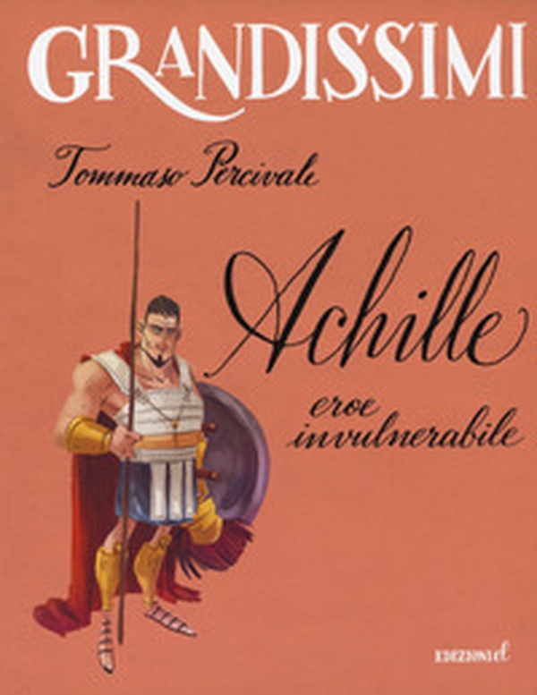 Achille. Eroe invulnerabile - Librerie.coop Achille. Eroe invulnerabile - Librerie.coop