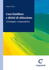 Casa familiare e diritti di abitazione. Un'indagine comparatistica - Librerie.coop
