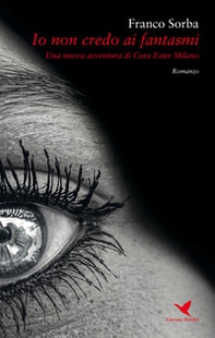 Io non credo ai fantasmi. Una nuova avventura di Cora Ester Milano - Librerie.coop