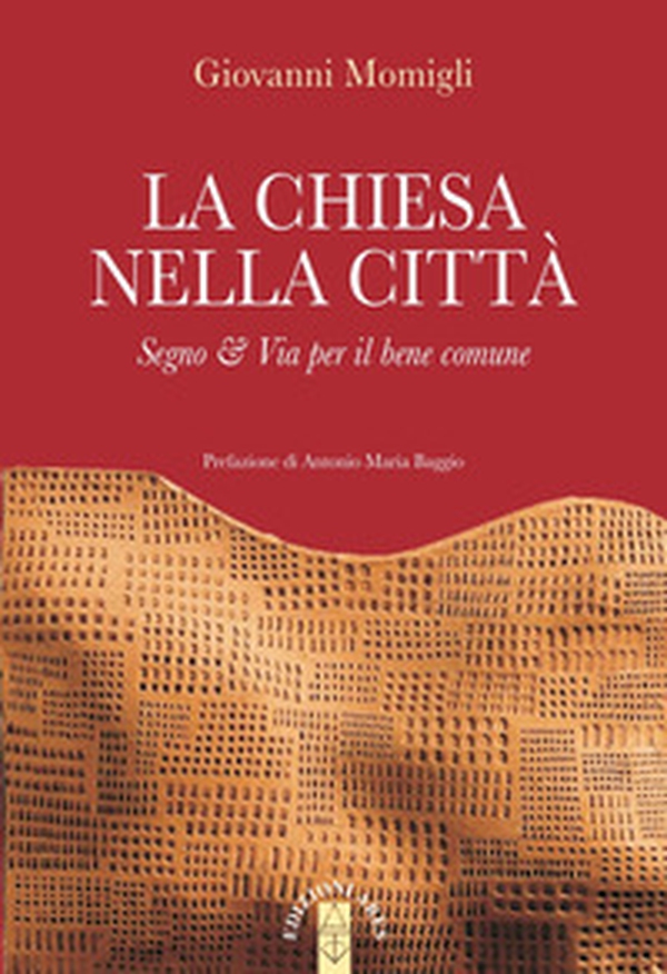 La Chiesa nella città. Segno & Via per il bene comune - Librerie.coop La Chiesa nella città. Segno & Via per il bene comune - Librerie.coop