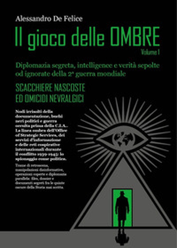 Il gioco delle ombre. Diplomazia segreta, intelligence e verità sepolte od ignorate della 2ª guerra mondiale. Opera completa - Librerie.coop Il gioco delle ombre. Diplomazia segreta, intelligence e verità sepolte od ignorate della 2ª guerra mondiale. Opera completa - Librerie.coop