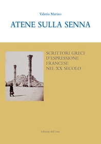 Atene sulla Senna. Scrittori greci d'espressione francese nel XX secolo. Ediz. italiana e francese - Librerie.coop
