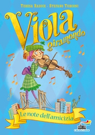 Le note dell'amicizia. Viola giramondo - Vol. 5 - Librerie.coop Le note dell'amicizia. Viola giramondo - Vol. 5 - Librerie.coop