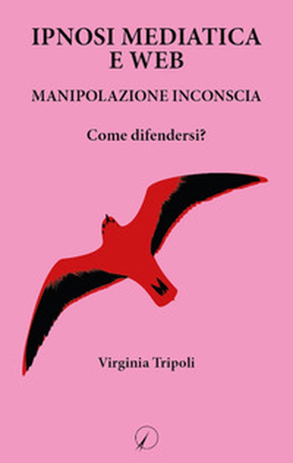 Ipnosi mediatica e web. Manipolazione inconscia. Come difendersi? - Librerie.coop Ipnosi mediatica e web. Manipolazione inconscia. Come difendersi? - Librerie.coop