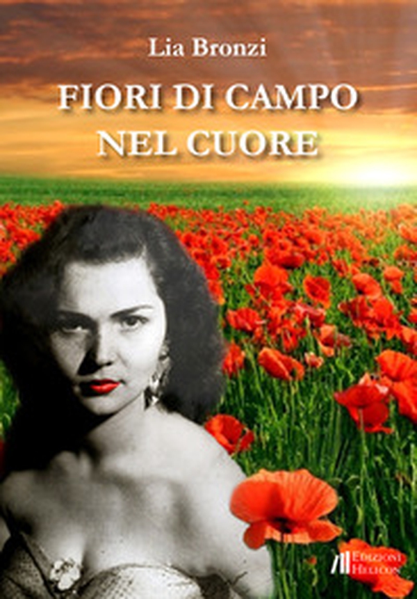 Fiori di campo nel cuore - Librerie.coop Fiori di campo nel cuore - Librerie.coop