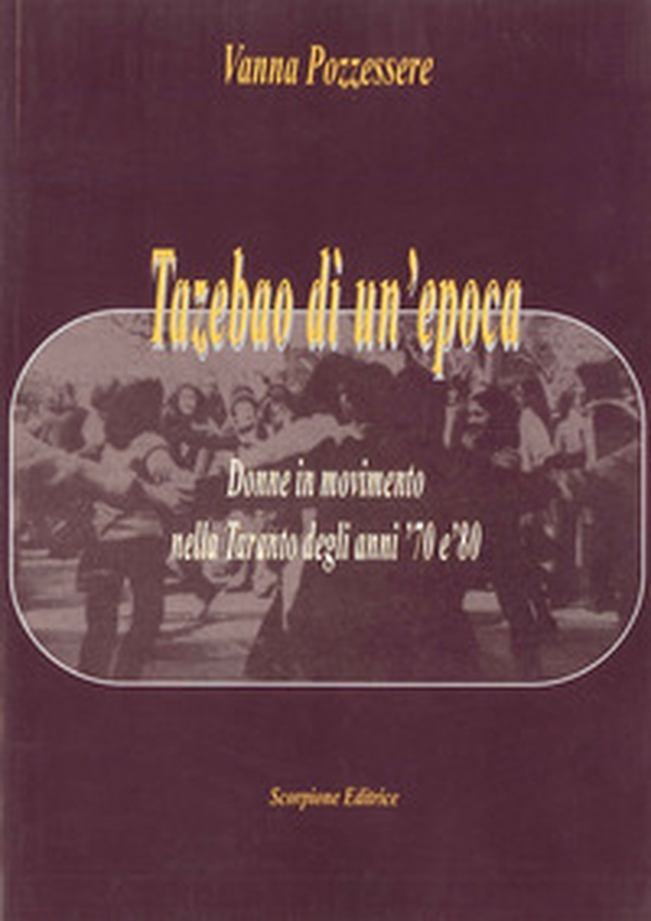 Tazebao di un'epoca. Donne in movimento nella Taranto degli anni '70 e '80 - Librerie.coop Tazebao di un'epoca. Donne in movimento nella Taranto degli anni '70 e '80 - Librerie.coop