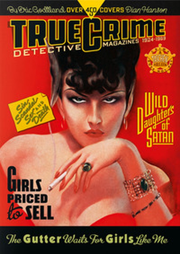 True Crime Detective Magazines. 1924-1969. 45th Ed. Ediz. inglese, tedesca e francese - Librerie.coop