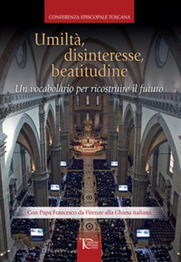 Umiltà, disinteresse, beatitudine. Un vocabolario per ricostruire il futuro - Librerie.coop