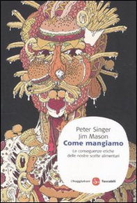 Come mangiamo. Le conseguenze etiche delle nostre scelte alimentari - Librerie.coop Come mangiamo. Le conseguenze etiche delle nostre scelte alimentari - Librerie.coop
