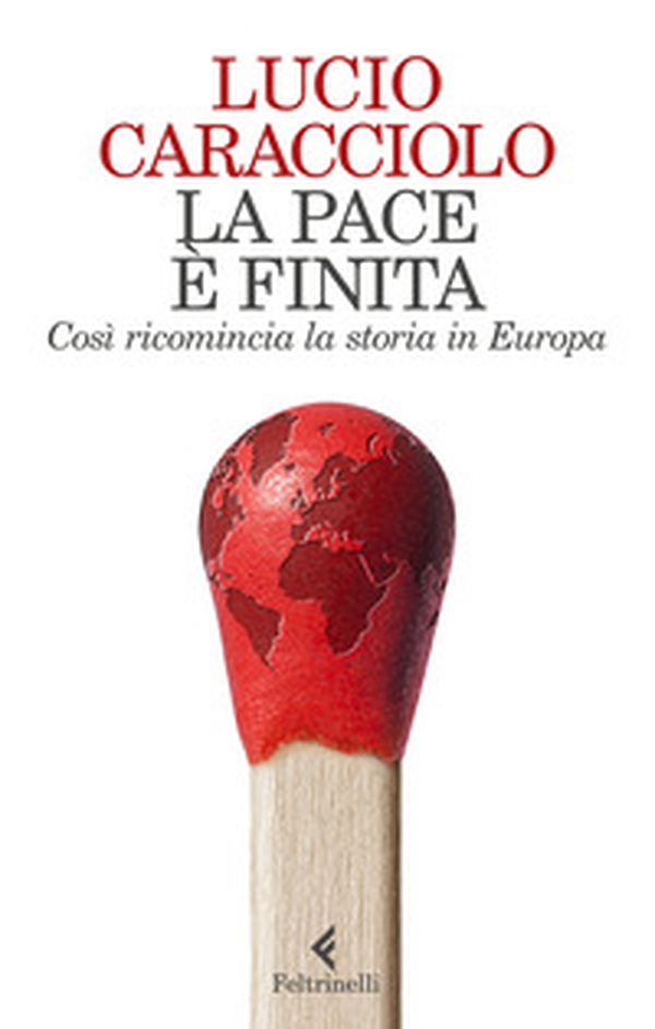 La pace è finita. Così ricomincia la storia in Europa - Librerie.coop La pace è finita. Così ricomincia la storia in Europa - Librerie.coop