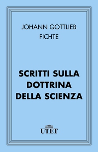 Scritti sulla dottrina della scienza - Librerie.coop