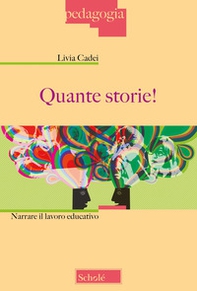 Quante storie! Narrare il lavoro educativo - Librerie.coop