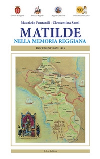Matilde nella memoria reggiana. Documenti 1072-1115 - Librerie.coop