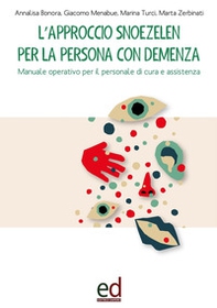 L'approccio Snoezelen per la persona con demenza. Manuale operativo per il personale di cura e assistenza - Librerie.coop