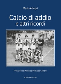 Calcio d'addio e altri ricordi - Librerie.coop