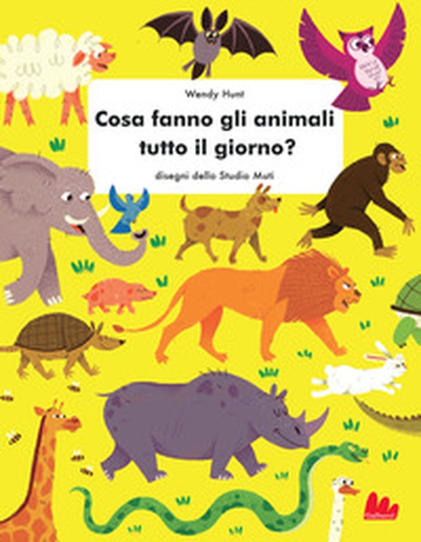 Cosa fanno gli animali tutto il giorno? - Librerie.coop Cosa fanno gli animali tutto il giorno? - Librerie.coop