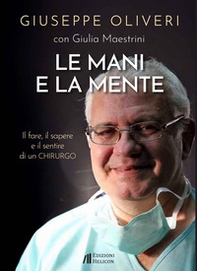Le mani e la mente. Il fare, il sapere e il sentire di un chirurgo - Librerie.coop Le mani e la mente. Il fare, il sapere e il sentire di un chirurgo - Librerie.coop