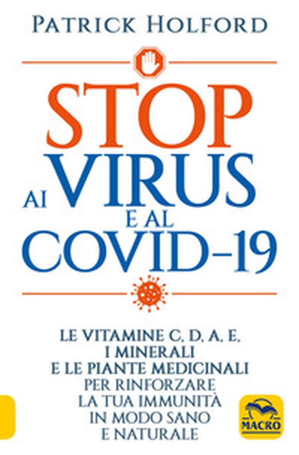 Stop ai virus e al Covid-19. Le vitamine C, D, A, E, i minerali e le piante medicinali per rinforzare la tua immunità in modo sano e naturale - Librerie.coop Stop ai virus e al Covid-19. Le vitamine C, D, A, E, i minerali e le piante medicinali per rinforzare la tua immunità in modo sano e naturale - Librerie.coop