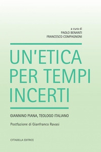 Un'etica per tempi incerti. Giannino Piana, teologo italiano - Librerie.coop