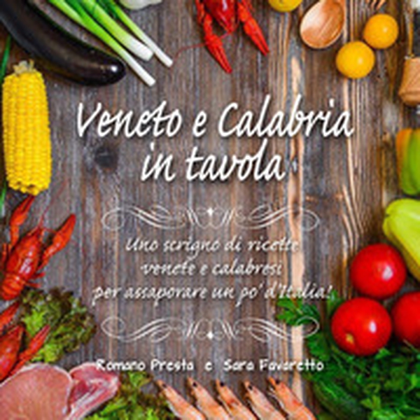 Veneto e Calabria in tavola - Librerie.coop Veneto e Calabria in tavola - Librerie.coop