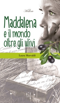 Maddalena ed il mondo oltre gli ulivi - Librerie.coop