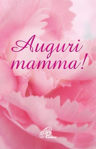 Auguri mamma! - Librerie.coop Auguri mamma! - Librerie.coop
