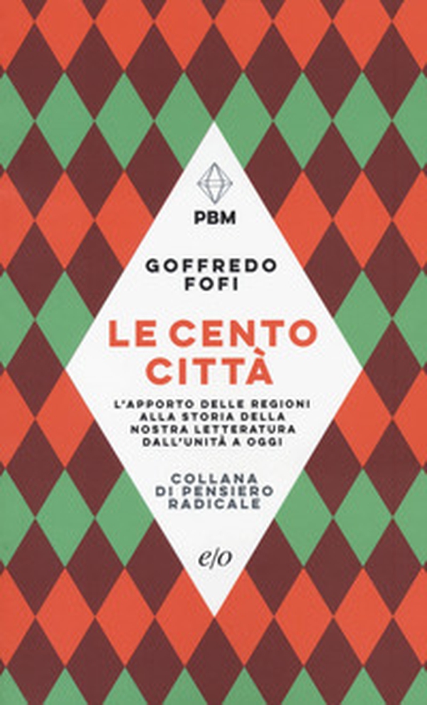 Le cento città. L'apporto delle regioni alla storia della nostra letteratura dall'Unità a oggi - Librerie.coop Le cento città. L'apporto delle regioni alla storia della nostra letteratura dall'Unità a oggi - Librerie.coop