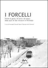 I forcelli. Storie di gente, di terre e di acqua dalle parti di San Giovanni in Persiceto - Librerie.coop