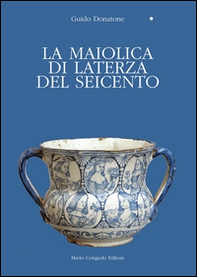 La maiolica di Laterza del Seicento - Librerie.coop La maiolica di Laterza del Seicento - Librerie.coop