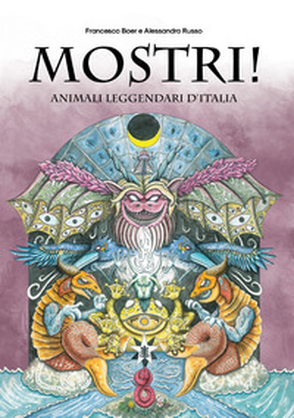 Mostri! Animali leggendari d'Italia - Librerie.coop Mostri! Animali leggendari d'Italia - Librerie.coop