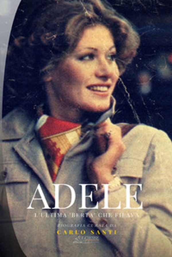 Adele. L'ultima «Berta» che filava - Librerie.coop Adele. L'ultima «Berta» che filava - Librerie.coop