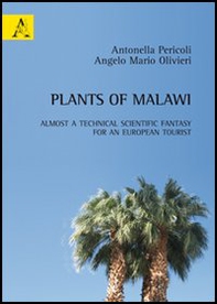 Plants of Malawi. Almost a technical scientific fantasy for an European tourist - Librerie.coop