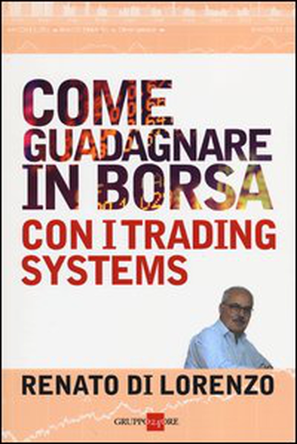 Come guadagnare in borsa con i trading systems - Librerie.coop Come guadagnare in borsa con i trading systems - Librerie.coop