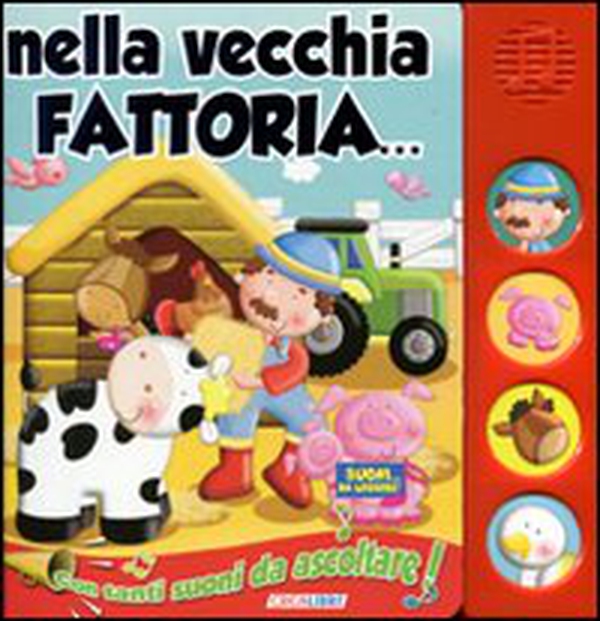 Nella vecchia fattoria. Libro sonoro - Librerie.coop Nella vecchia fattoria. Libro sonoro - Librerie.coop