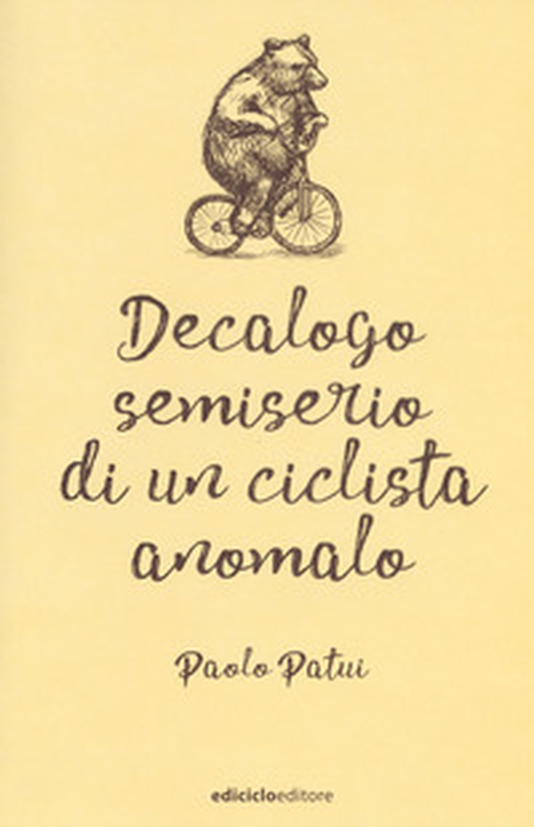 Decalogo semiserio di un ciclista anomalo - Librerie.coop Decalogo semiserio di un ciclista anomalo - Librerie.coop