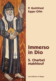 Immerso in Dio. S. Charbel Makhlouf - Librerie.coop