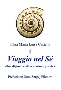 «Viaggio nel Sé» cibo, digiuno e alimentazione pranica - Librerie.coop «Viaggio nel Sé» cibo, digiuno e alimentazione pranica - Librerie.coop