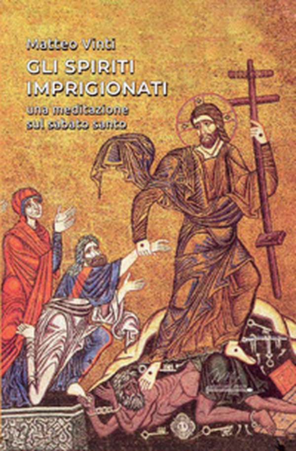 Gli spiriti imprigionati. Una meditazione sul sabato santo - Librerie.coop