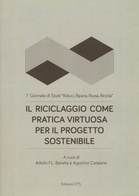 Il riciclaggio come pratica virtuosa per il progetto sostenibile. 1ª Giornata di Studi «Riduci, ripara, riusa, ricicla» - Librerie.coop