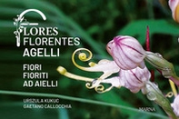 Flores florentes agelli. Fiori fioriti ad aielli - Librerie.coop