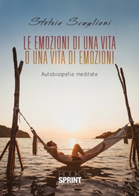Le emozioni di una vita o una vita di emozioni - Librerie.coop