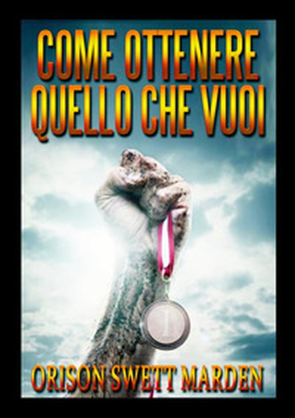 Come ottenere quello che vuoi - Librerie.coop Come ottenere quello che vuoi - Librerie.coop