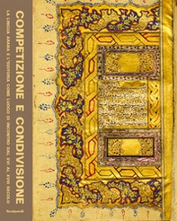 Competizione e condivisione. La lingua araba e l'editoria come luogo di incontro dal XVI al XVIII secolo - Librerie.coop